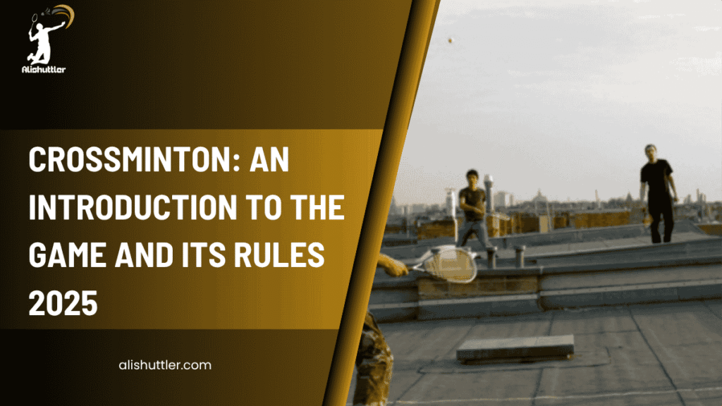 Crossminton: An Introduction to the Game and Its Rules 2025