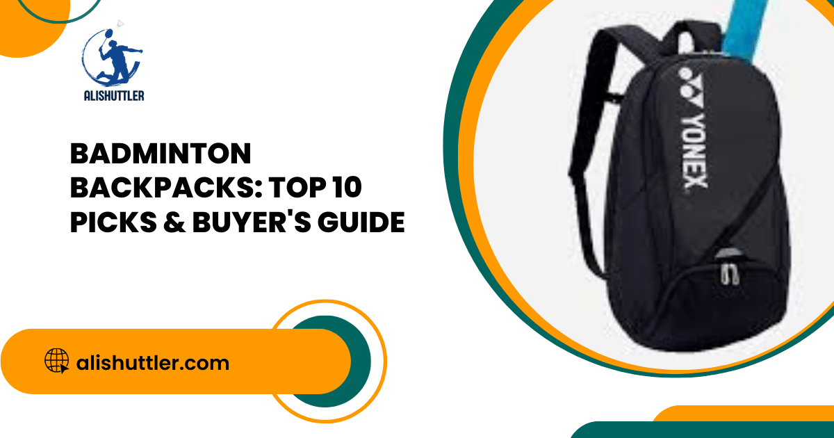 Badminton Backpack: Top 10 Picks & Best Buyer's Guide in 2024
