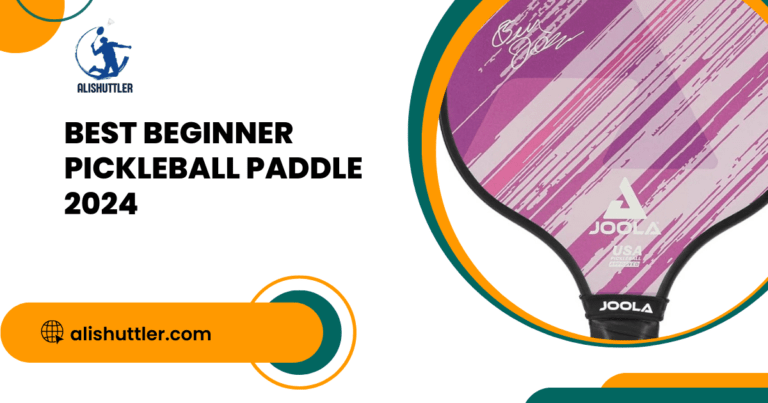 Best Beginner Pickleball Paddle 2024