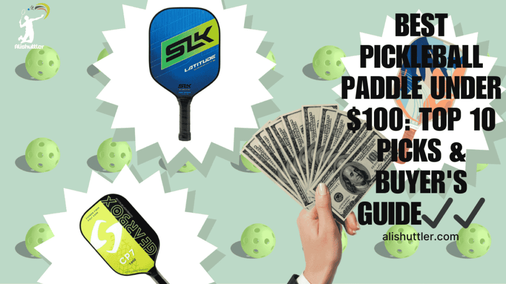 Best Pickleball Paddle Under $100