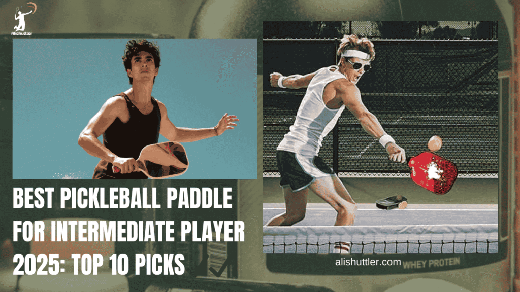 Best Pickleball Paddle for Intermediate Player