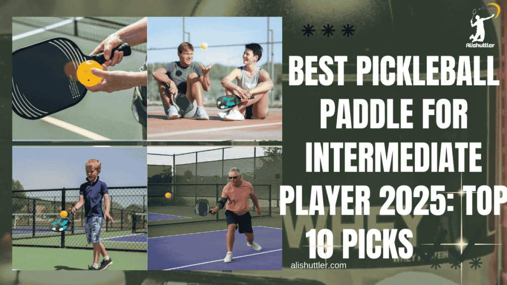 Best Pickleball Paddle for Intermediate Player