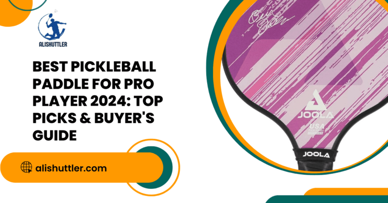 Best Pickleball Paddle for Pro Player 2024: Top Picks & Buyer's Guide