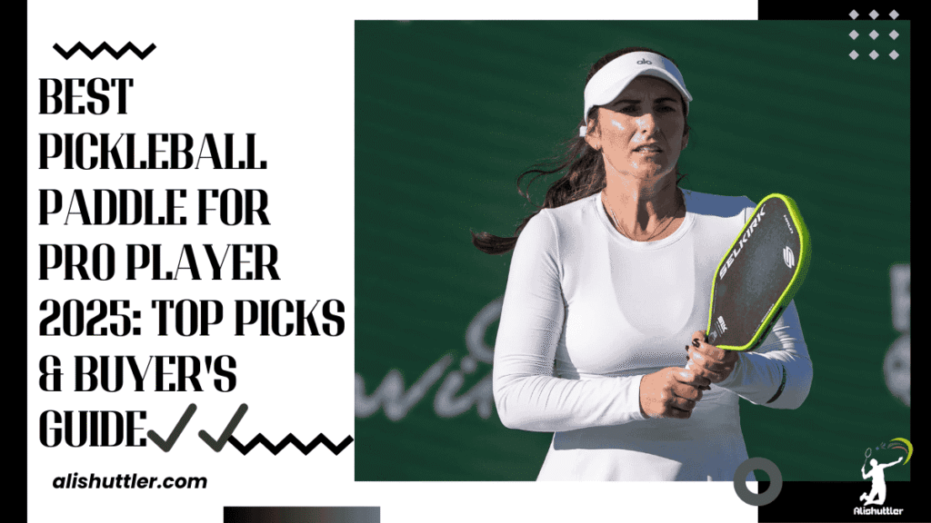 Best Pickleball Paddle for Pro Player