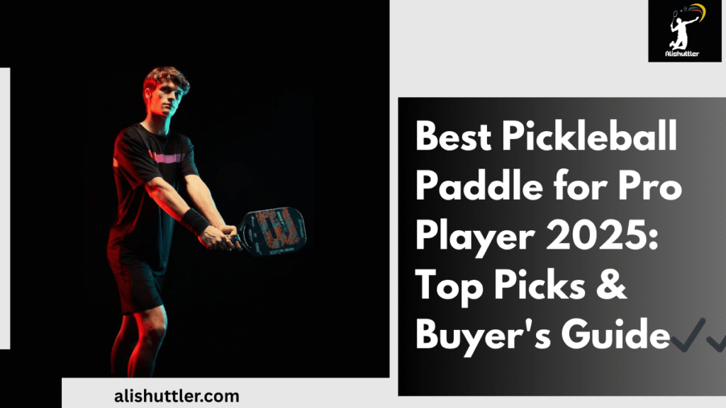 Best Pickleball Paddle for Pro Player