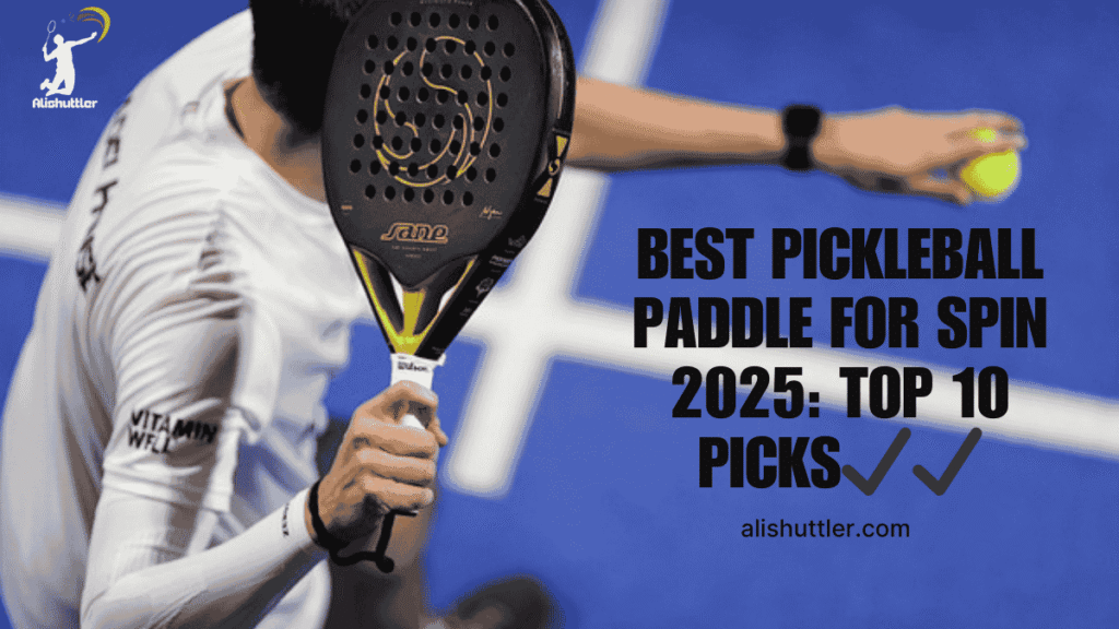 Best Pickleball Paddle for Spin