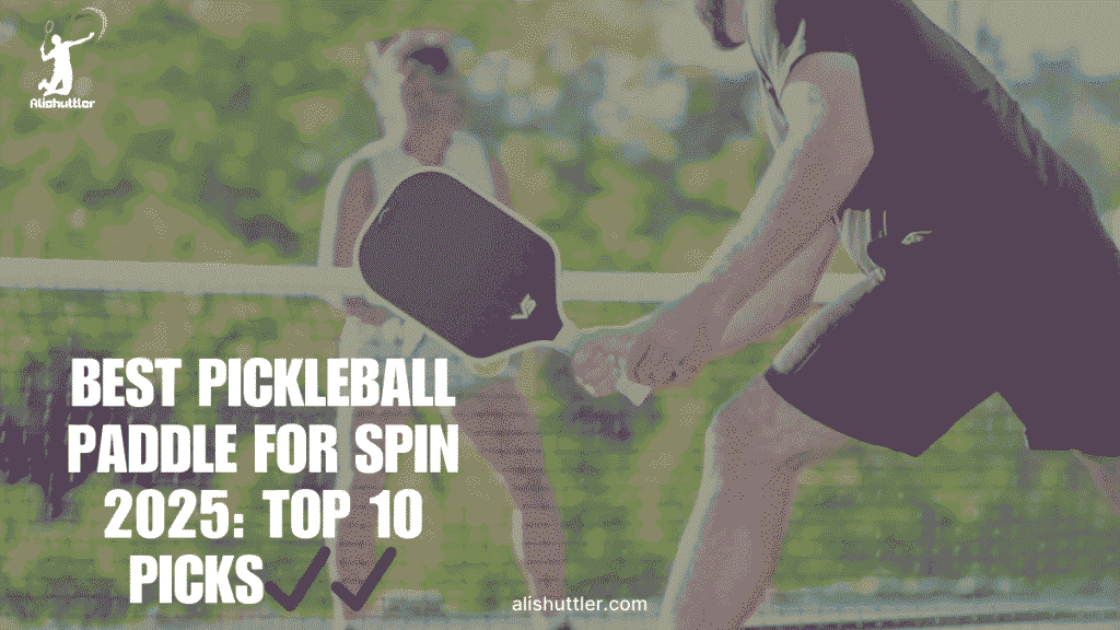 Best Pickleball Paddle for Spin