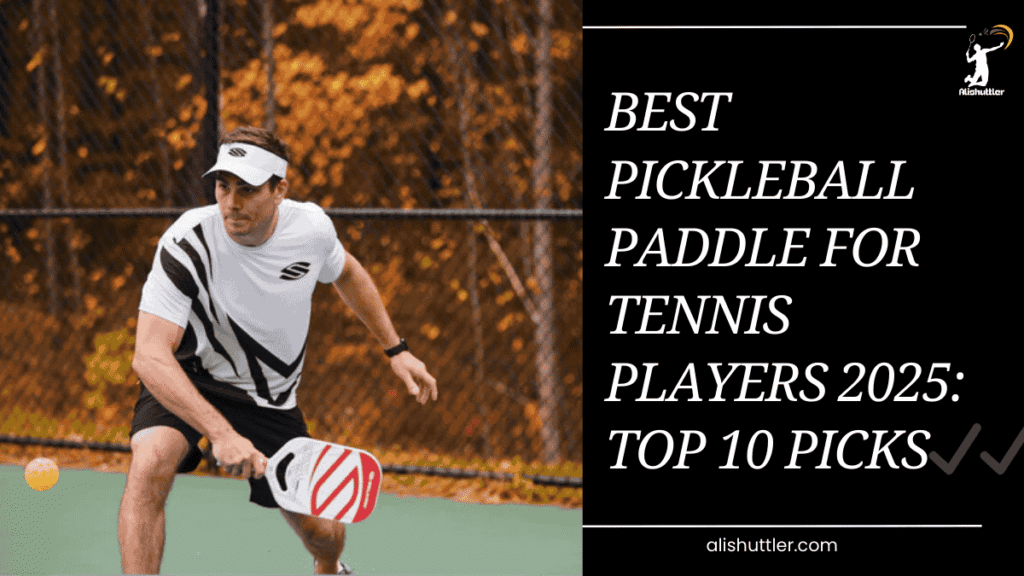 Best Pickleball Paddle for Tennis Players