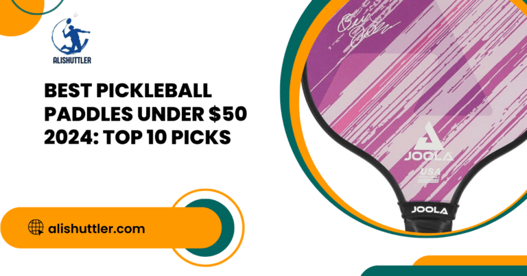 Best Pickleball Paddles Under $50 2024: Top 10 Picks