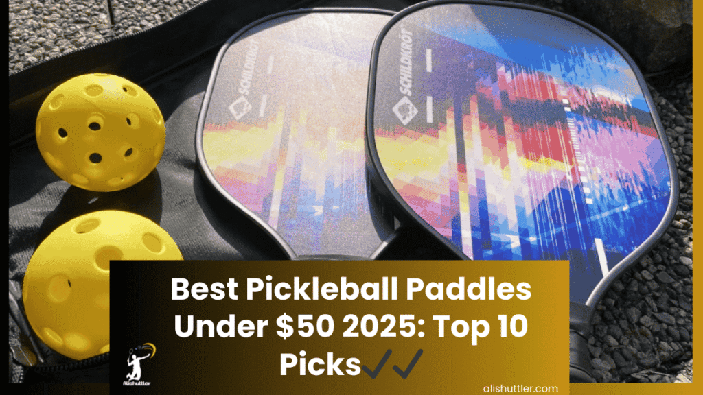 Best Pickleball Paddles Under $50