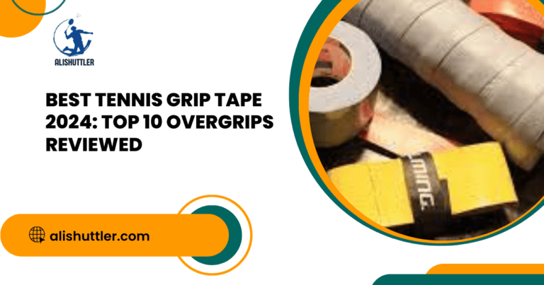 Best Tennis Grip Tape 2024: Top 10 Overgrips Reviewed