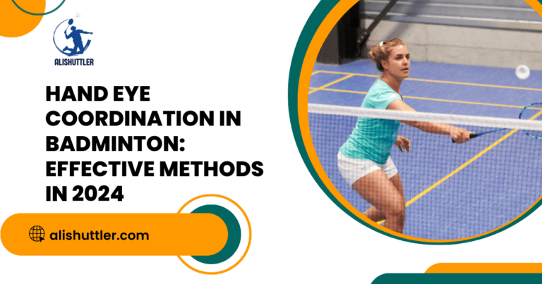 Hand Eye Coordination in Badminton: Effective Methods in 2024