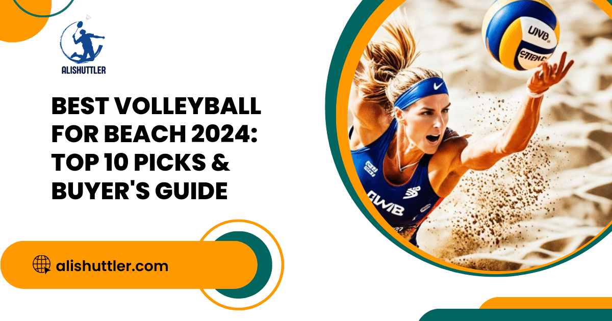 Best Volleyball for Beach 2024: Top 10 Picks & Buyer's Guide