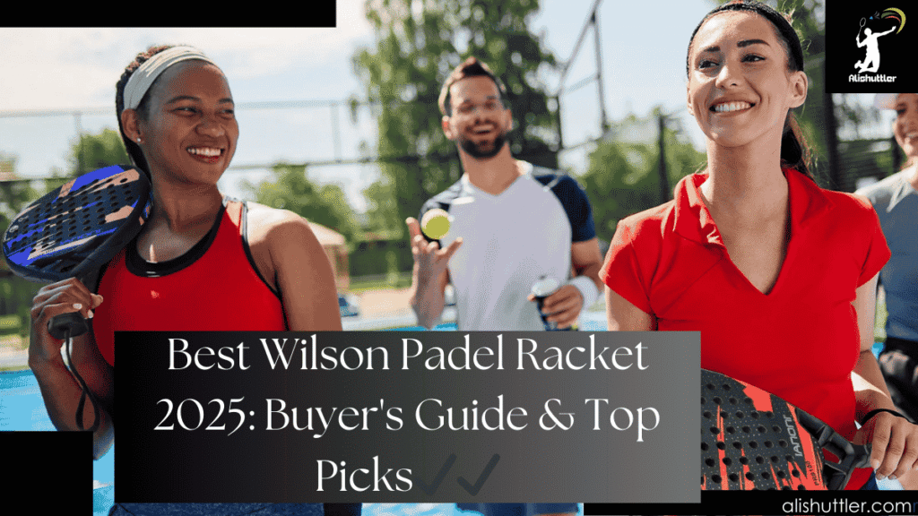 Best Wilson Padel Racket