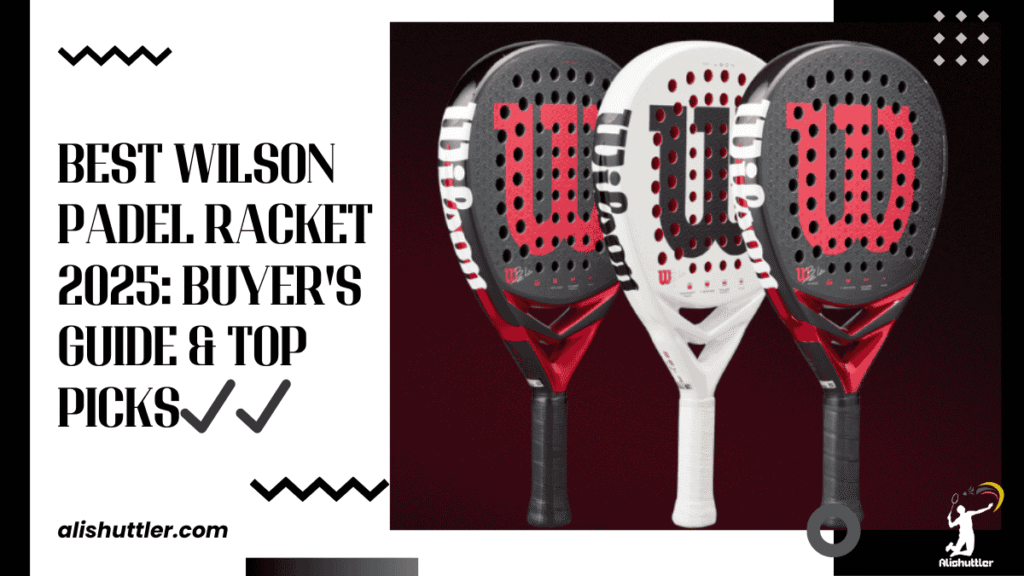 Best Wilson Padel Racket