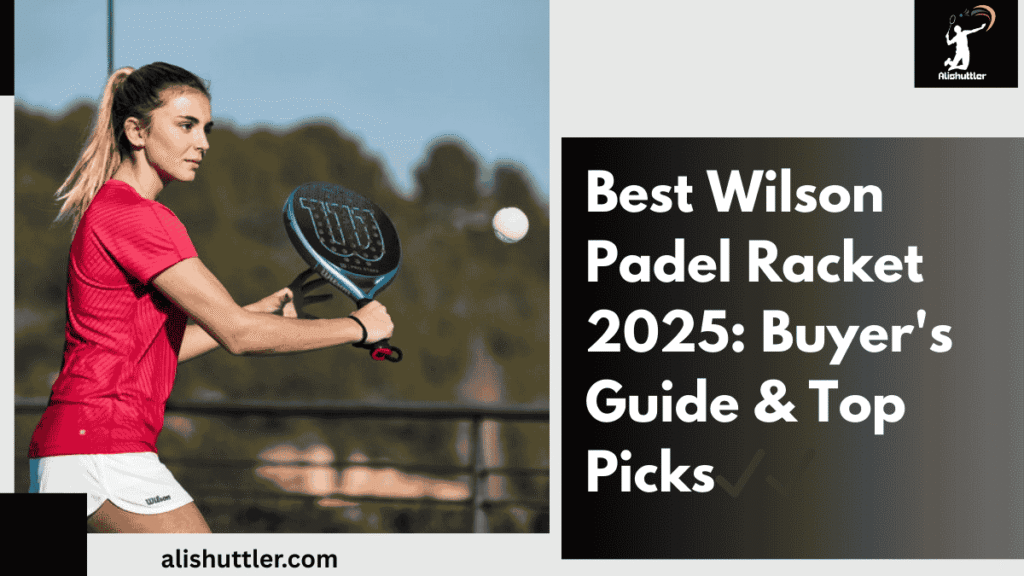 Best Wilson Padel Racket