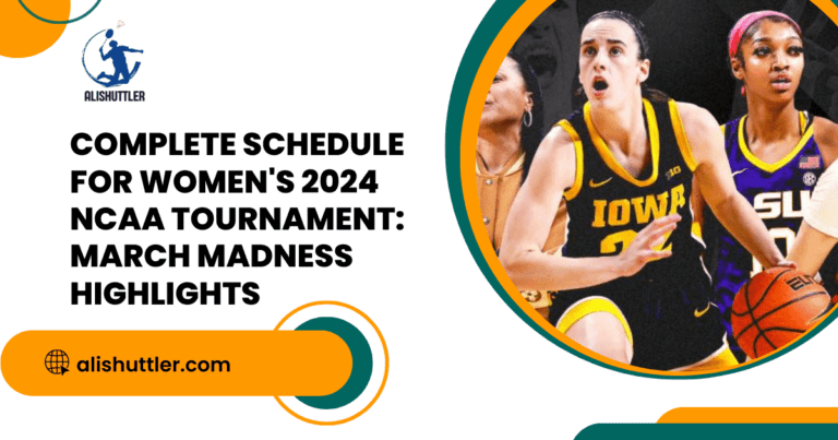 Complete Schedule for Women's 2024 NCAA Tournament: March Madness Highlights