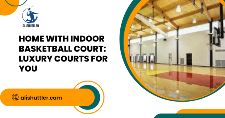 Home with Indoor Basketball Court: Luxury Courts for You